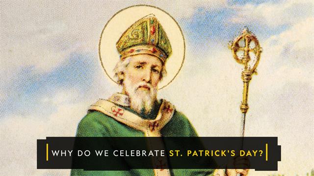 Why Do We Celebrate St Patrick s Day 